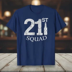 Navy blue t-shirt with white distressed text "21ST SQUAD" and a stylized bottle graphic for a 21st birthday celebration