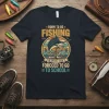 T-Shirt with "Born to Go Fishing, The Struggle is Real, Forcced to Go to School" text and a marlin graphic