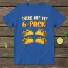 Blue t-shirt with "CHECK OUT MY 6-PACK" text above four cartoon tacos