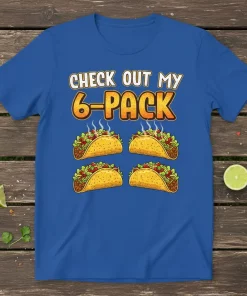 Blue t-shirt with "CHECK OUT MY 6-PACK" text above four cartoon tacos