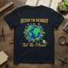DESTROY THE PATARICHY Not the Planet stylish graphic design printed on comfortable cotton t-shirt