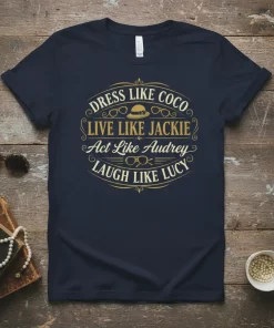 Dress Like Coco Live Like Jackie T-Shirt Fashion Icon Gift