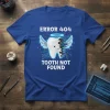 Error 404 Tooth Not Found funny quote on a blue t-shirt with a graphic of a winged tooth