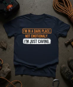 I'm Just Caving Dark Place Funny Caving T-Shirt