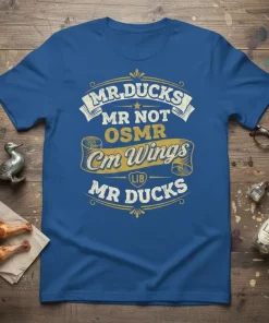 Mr. Ducks Mr Not Osmr Cm Wings T-Shirt Funny Duck Gift